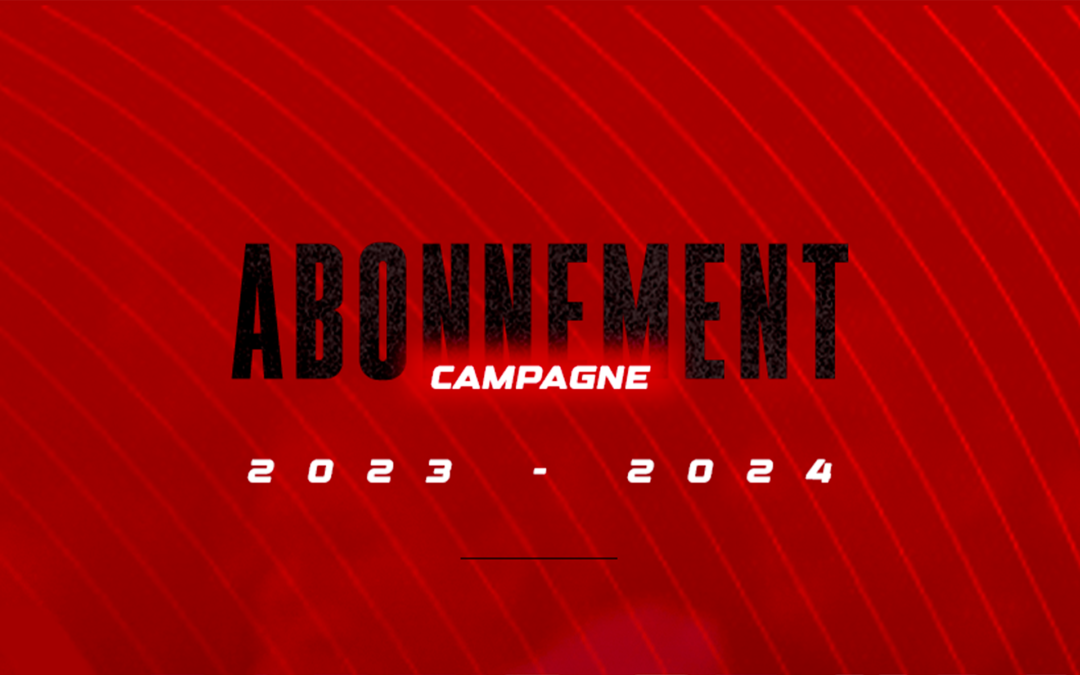 CAMPAGNE D’ABONNEMENTS 2023-2024